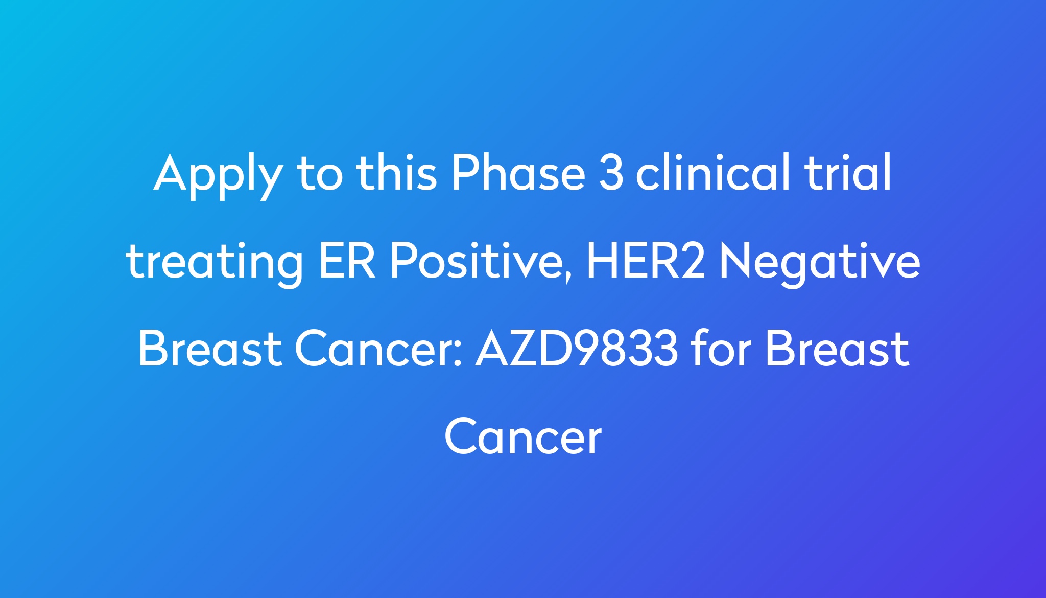 azd9833-for-breast-cancer-clinical-trial-2023-power